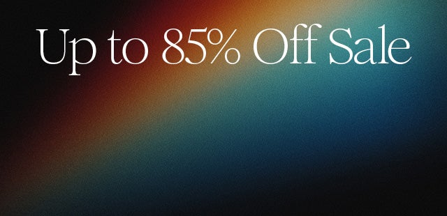 Up to 85% Off Sale
